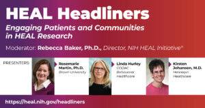 HEAL Headliners: Engaging Patients and Communities in HEAL Research
